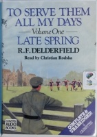 To Serve Them All My Days Volume 1 Late Spring written by R.F. Delderfield performed by Christian Rodska on Cassette (Unabridged)